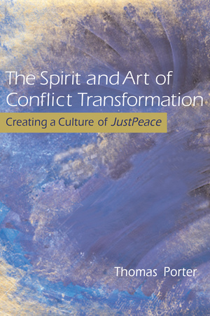 The Spirit and Art of Conflict Transformation