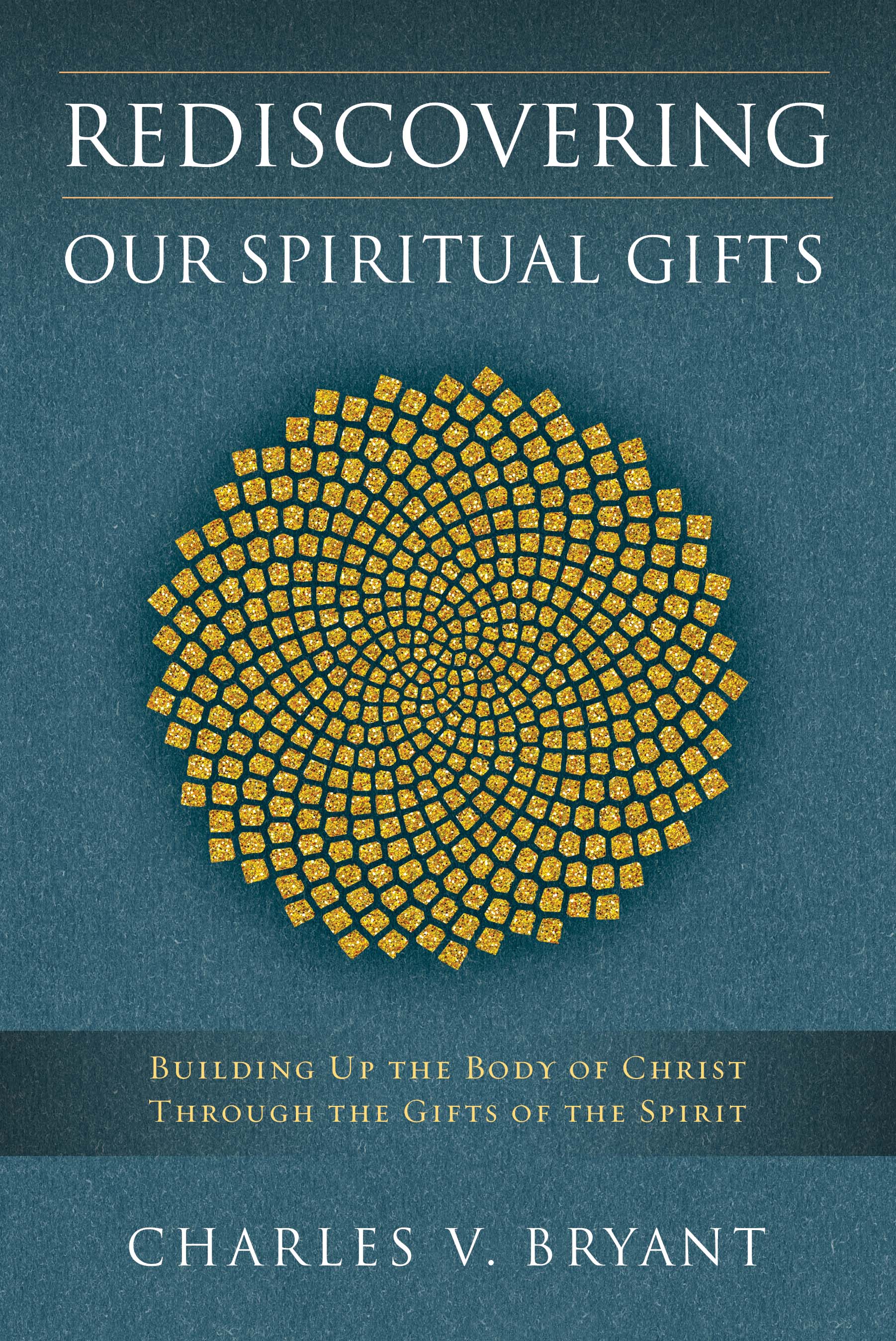 Rediscovering Our Spiritual Gifts