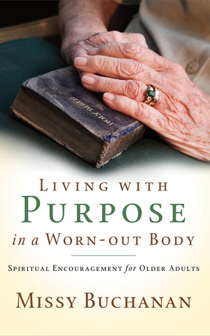 Living with Purpose in a Worn-Out Body