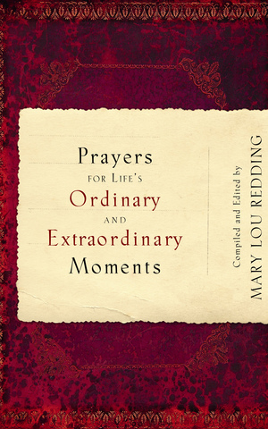 Prayers for Life's Ordinary and Extraordinary Moments