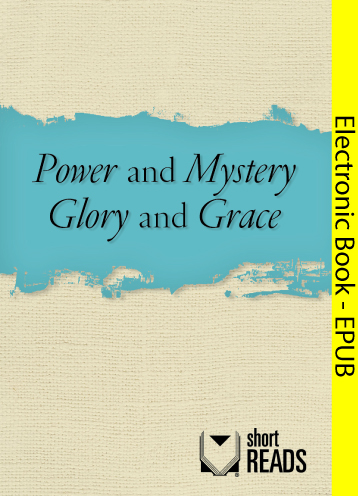 Power and Mystery, Glory and Grace