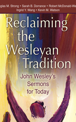 Reclaiming the Wesleyan Tradition