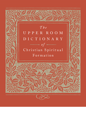 The Upper Room Dictionary of Christian Spiritual Formation