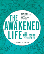 The Awakened Life for High School Students