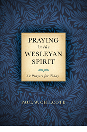 Praying in the Wesleyan Spirit