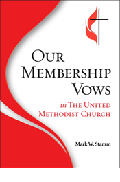 Our Membership Vows in The United Methodist Church