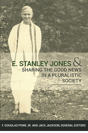 E. Stanley Jones and Sharing the Good News in a Pluralistic Society